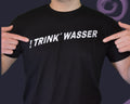 T-Shirt "!Trink Wasser"