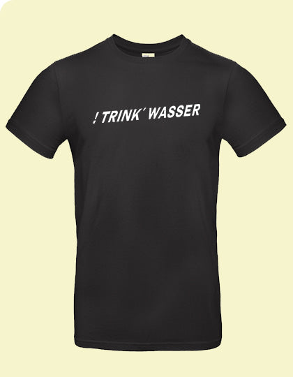 T-Shirt "!Trink Wasser"